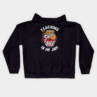 Teaching 5th Grade is My Jam Fifth Grade Teacher Kids Hoodie